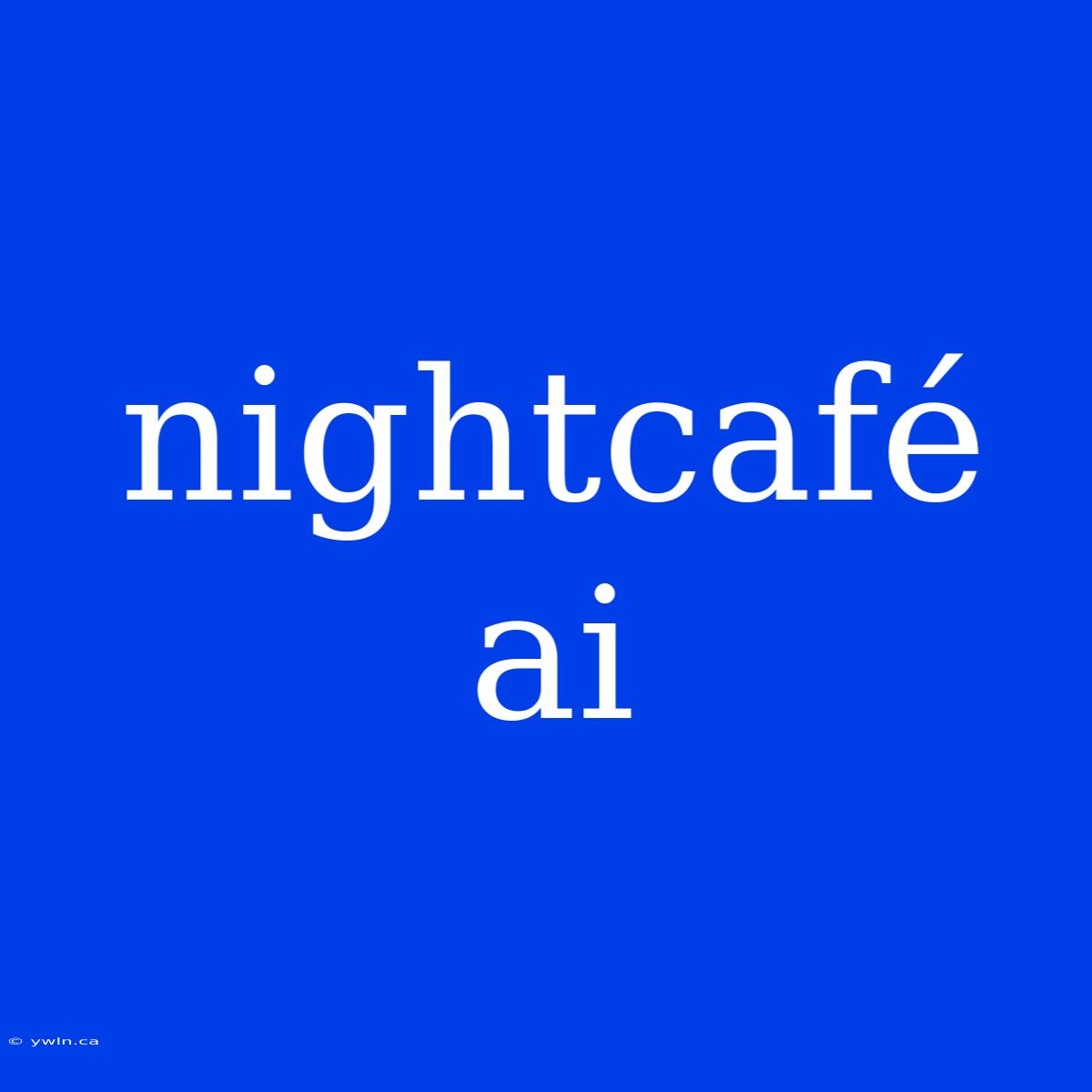 Nightcafé Ai