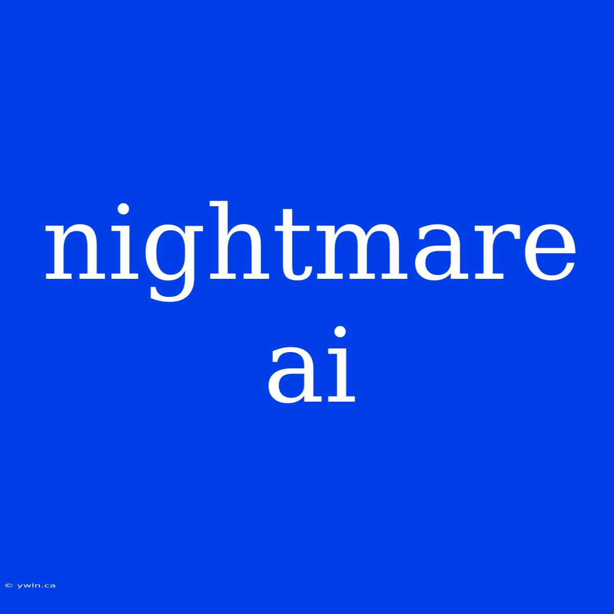 Nightmare Ai