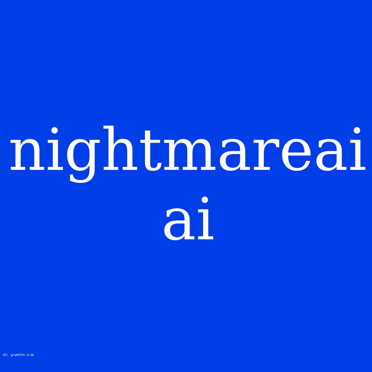 Nightmareai Ai