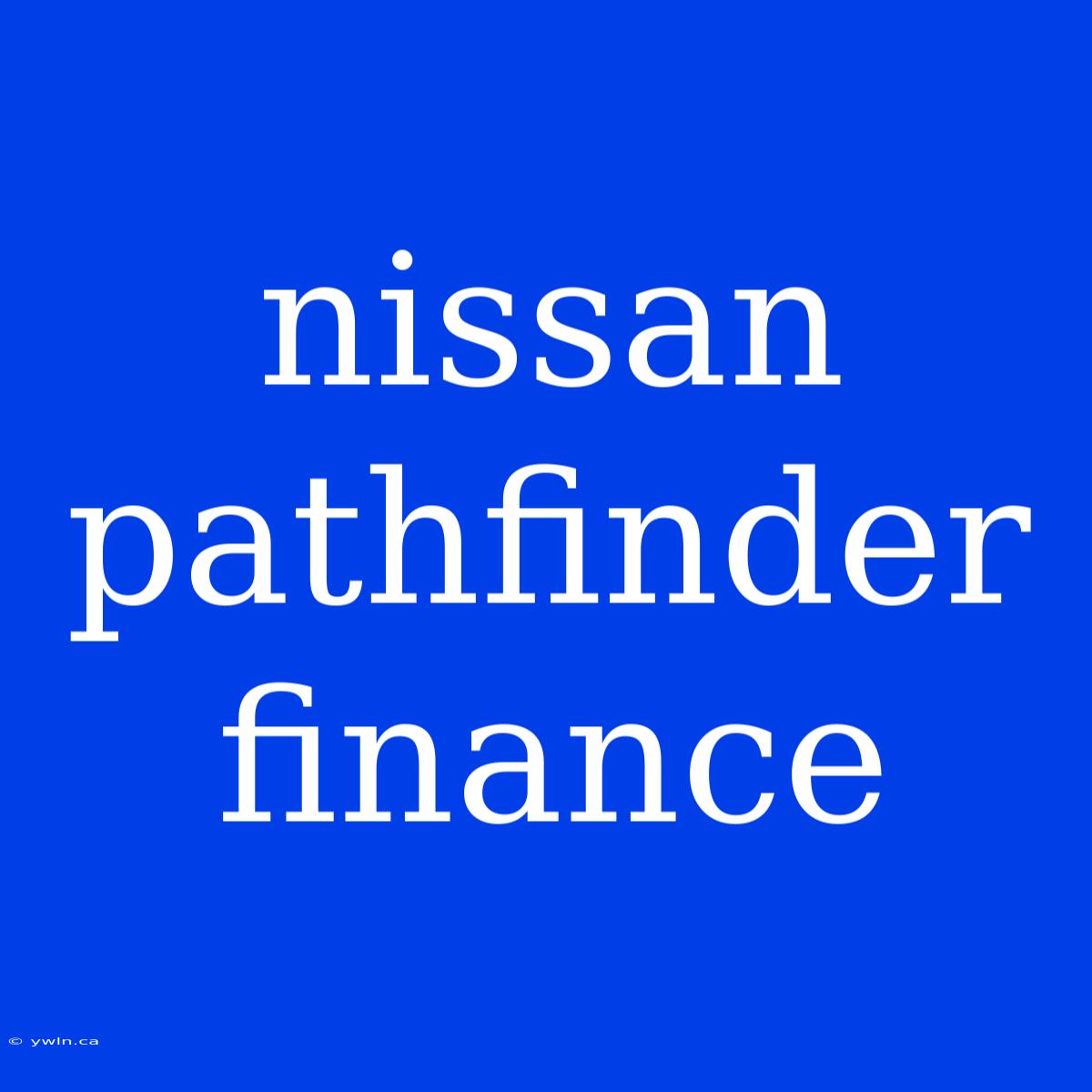 Nissan Pathfinder Finance