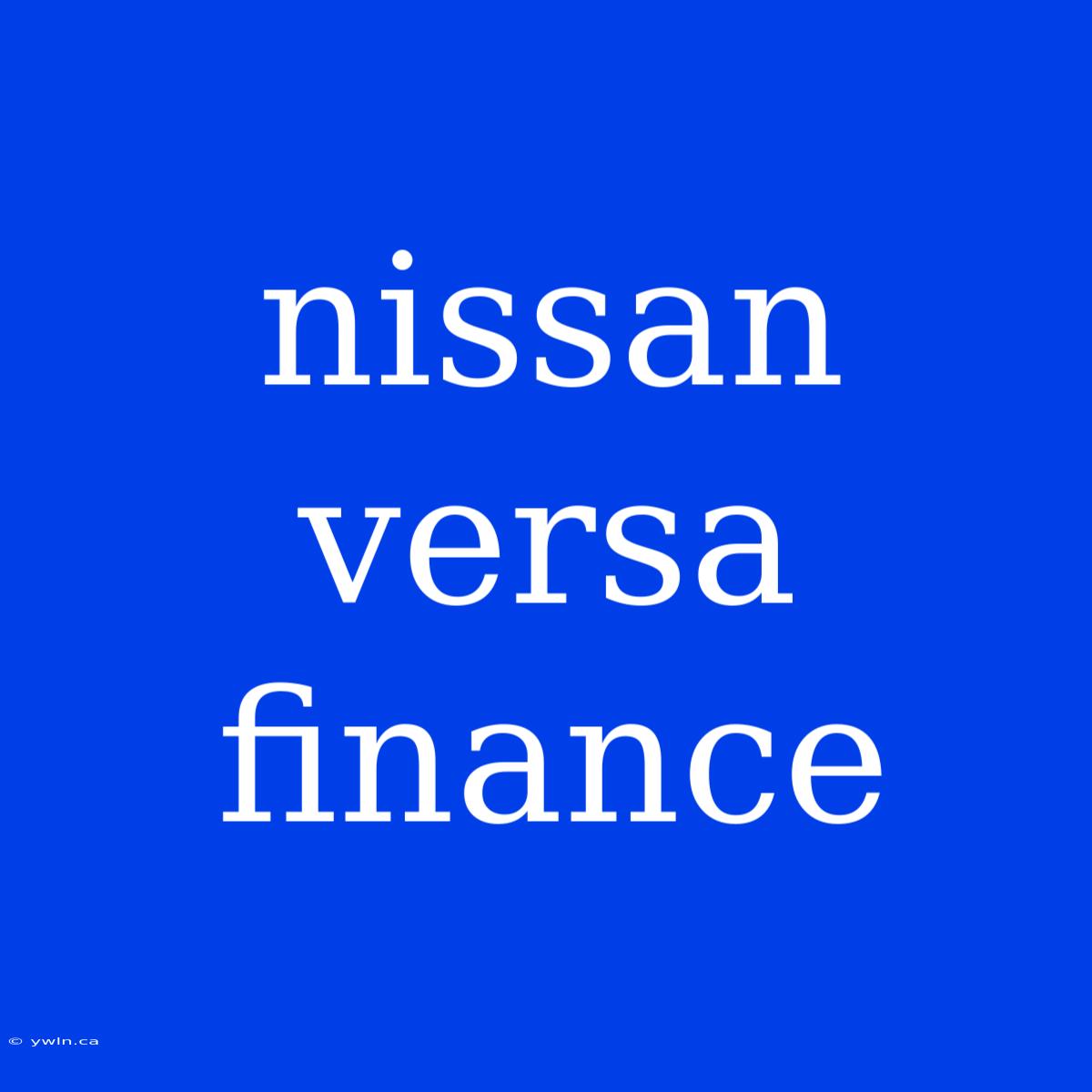 Nissan Versa Finance