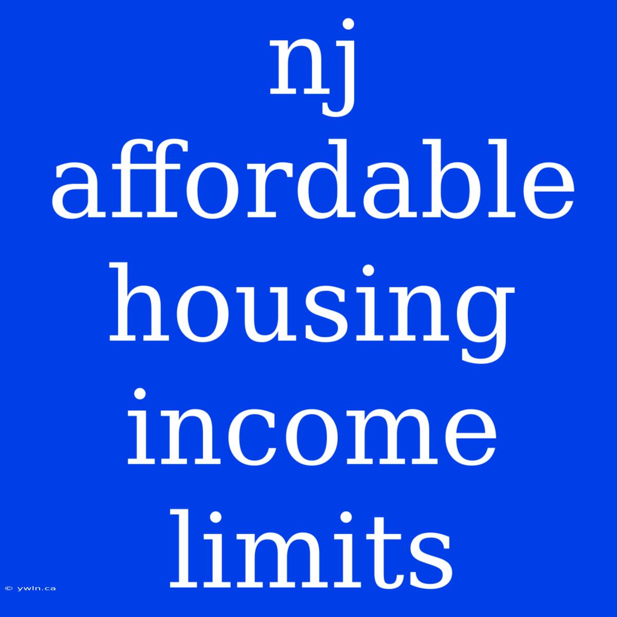 Nj Affordable Housing Income Limits