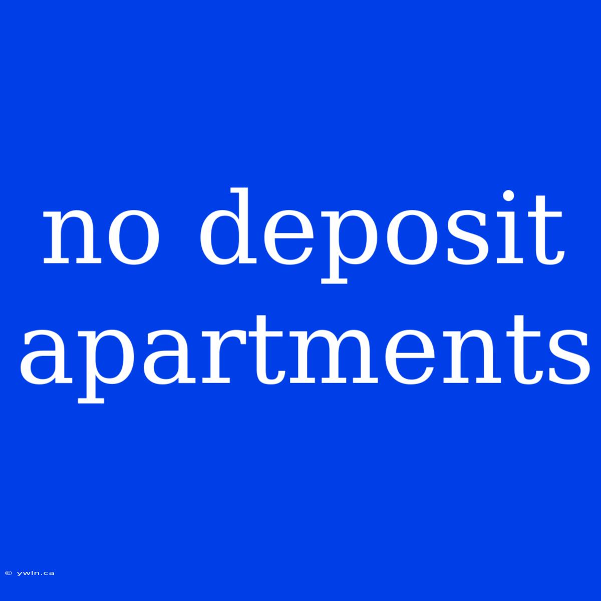 No Deposit Apartments