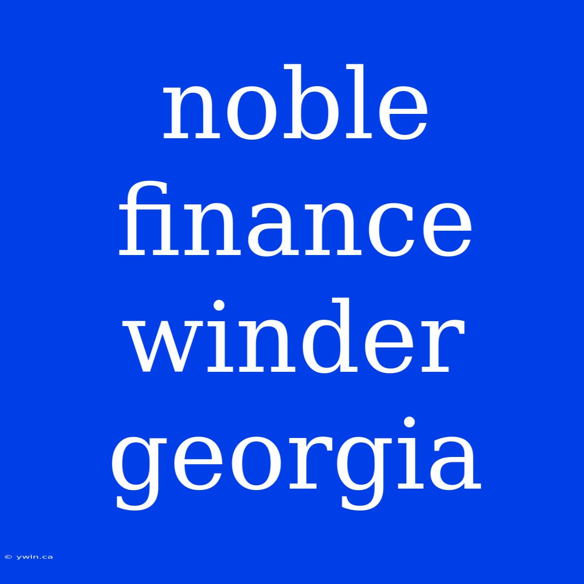 Noble Finance Winder Georgia