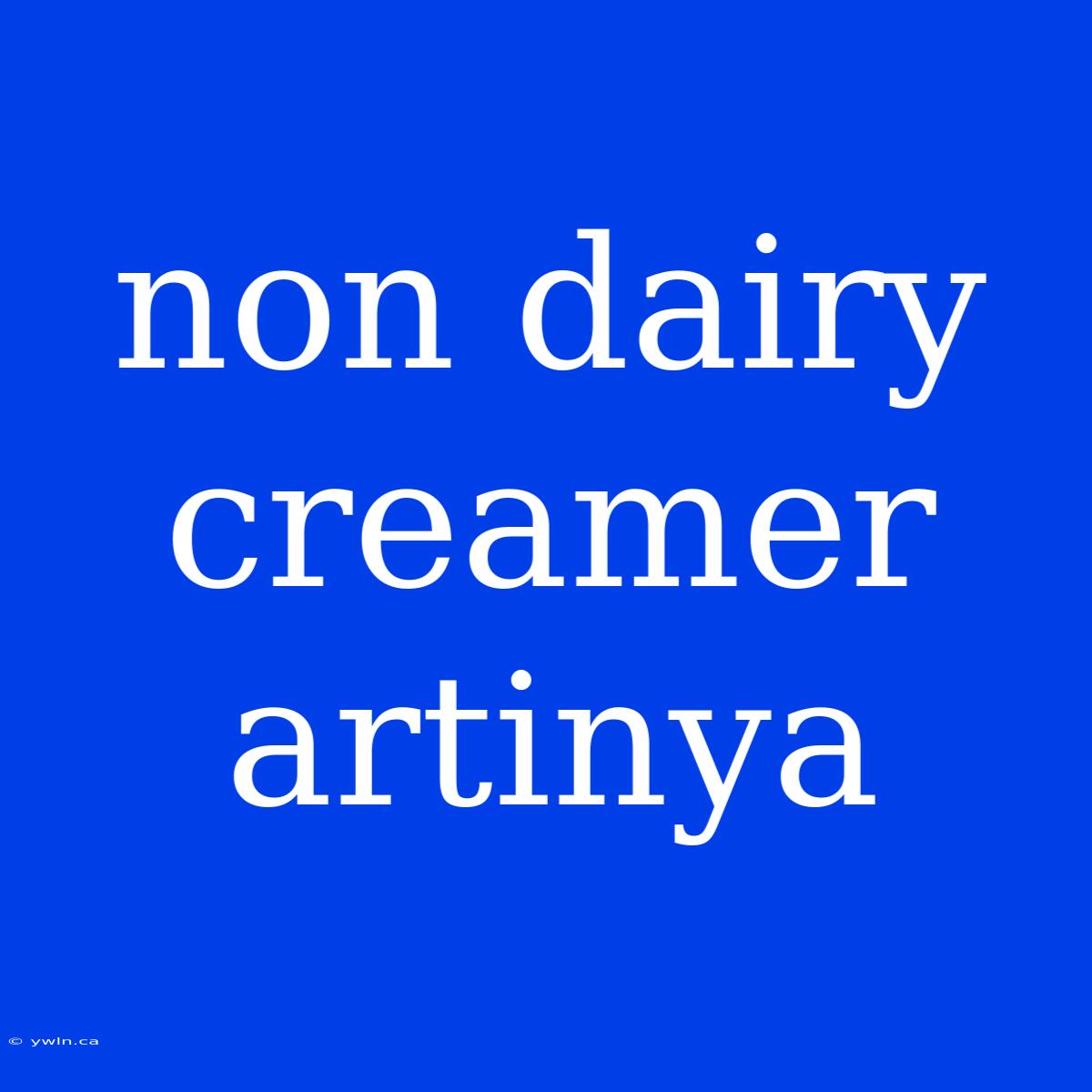 Non Dairy Creamer Artinya