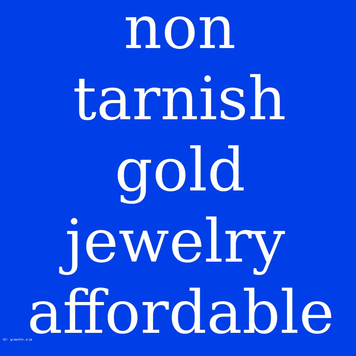 Non Tarnish Gold Jewelry Affordable