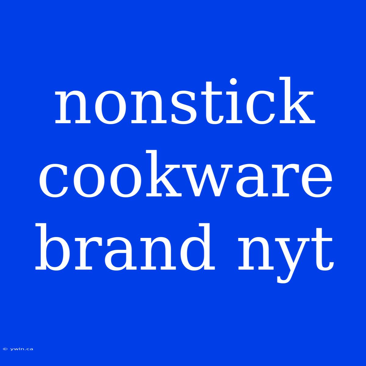 Nonstick Cookware Brand Nyt