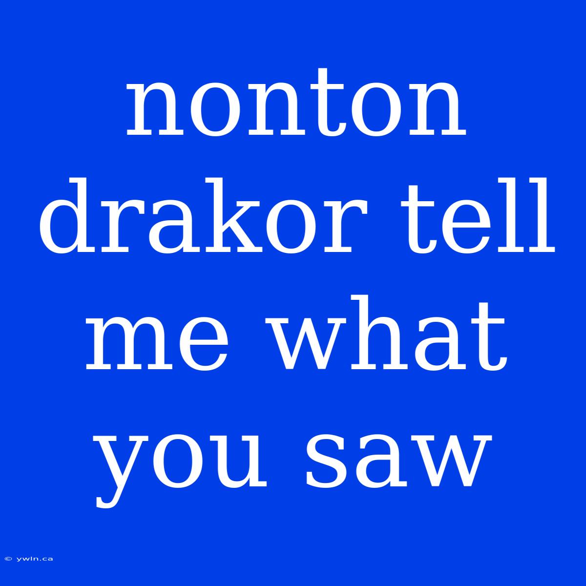 Nonton Drakor Tell Me What You Saw