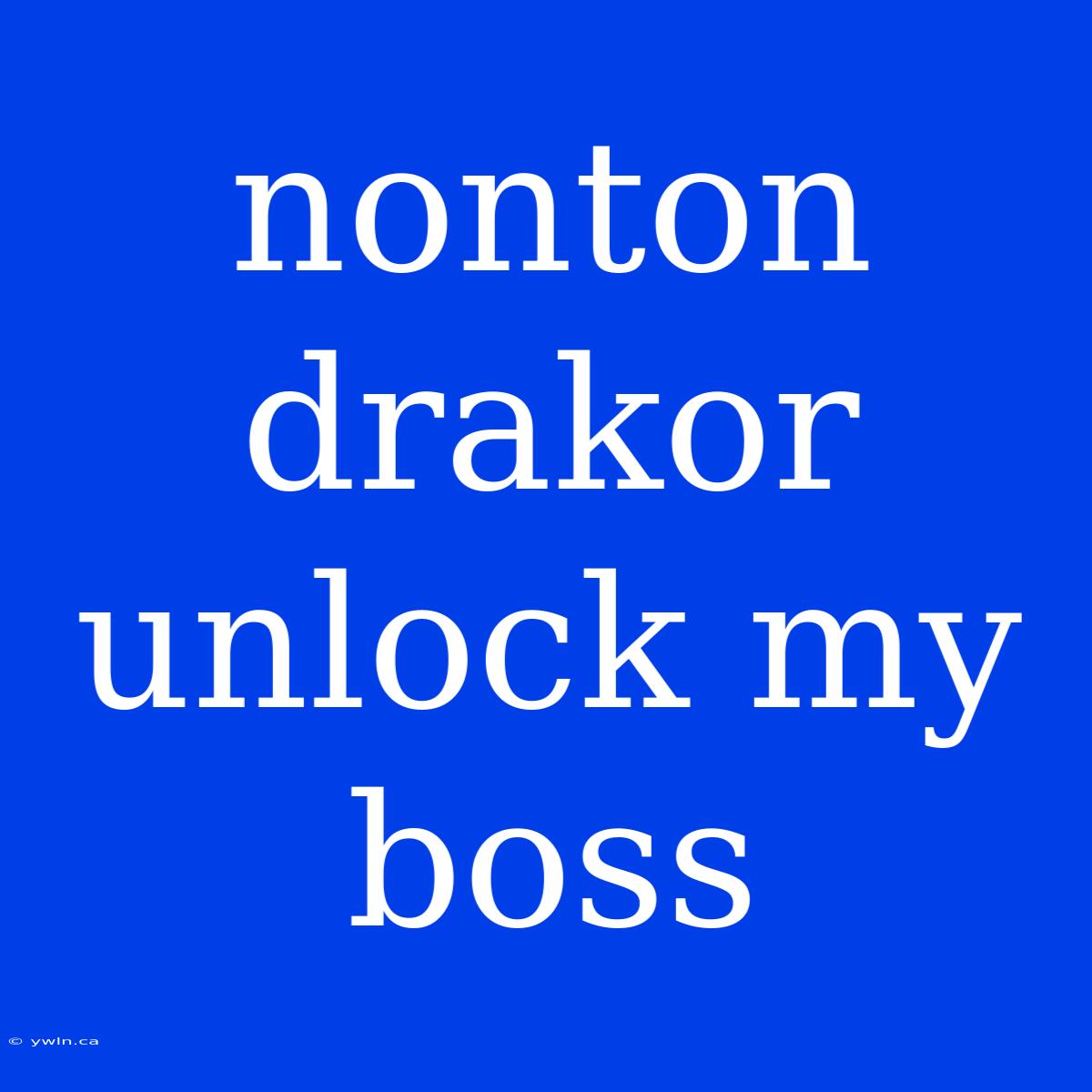 Nonton Drakor Unlock My Boss