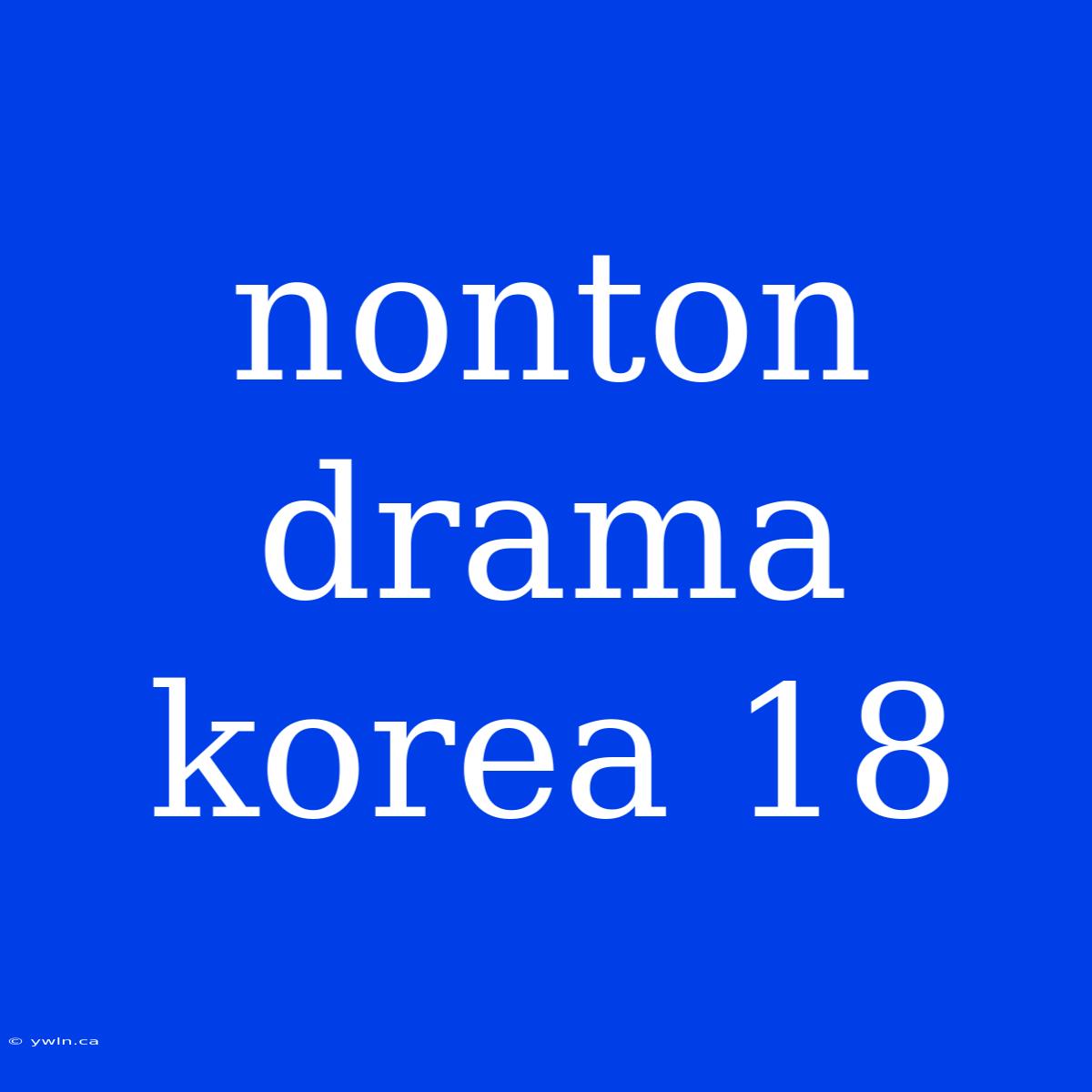 Nonton Drama Korea 18