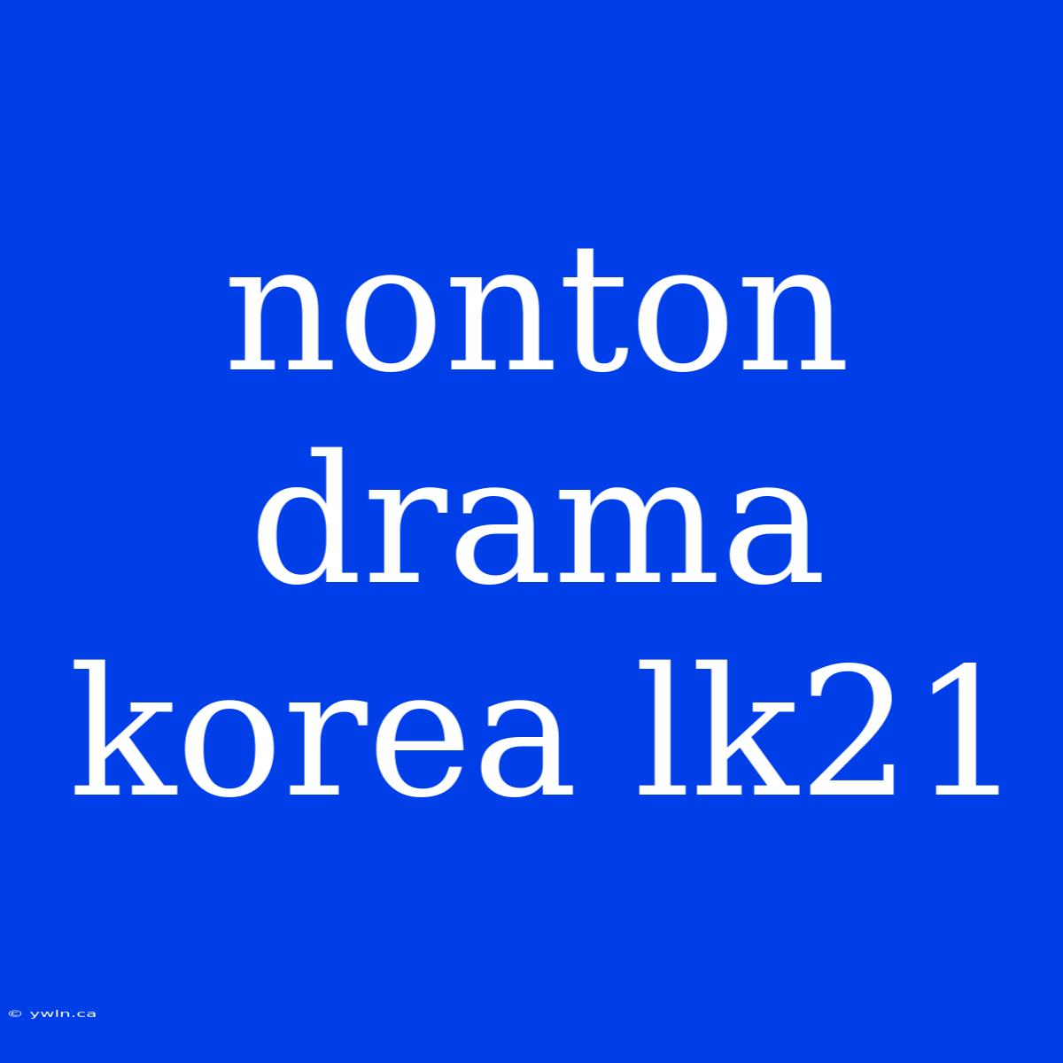 Nonton Drama Korea Lk21