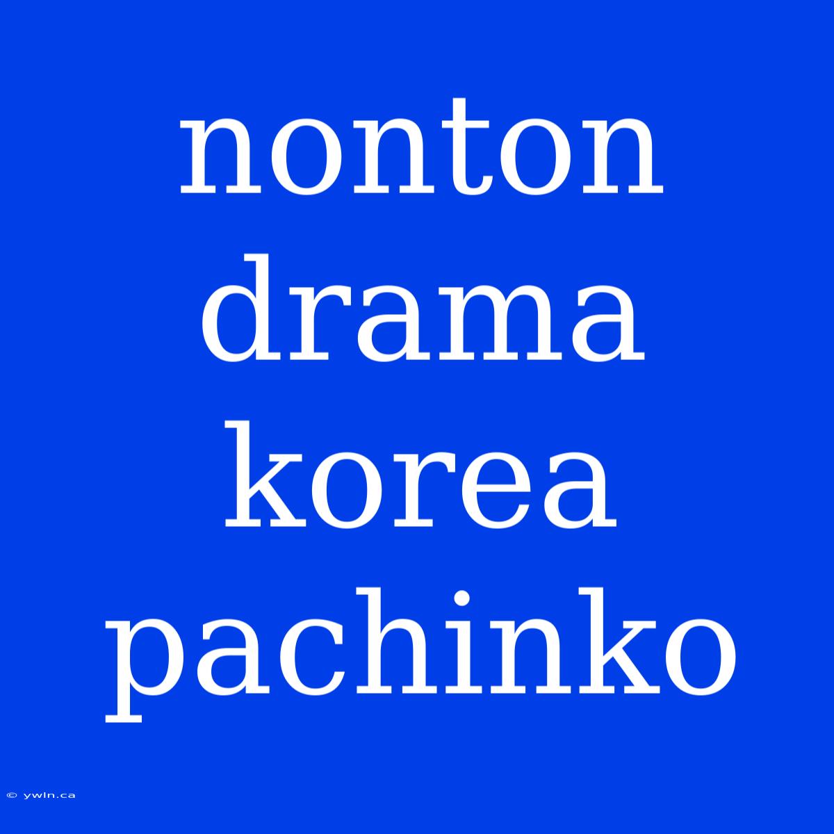 Nonton Drama Korea Pachinko