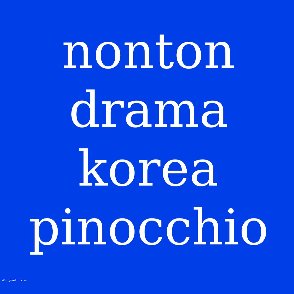 Nonton Drama Korea Pinocchio