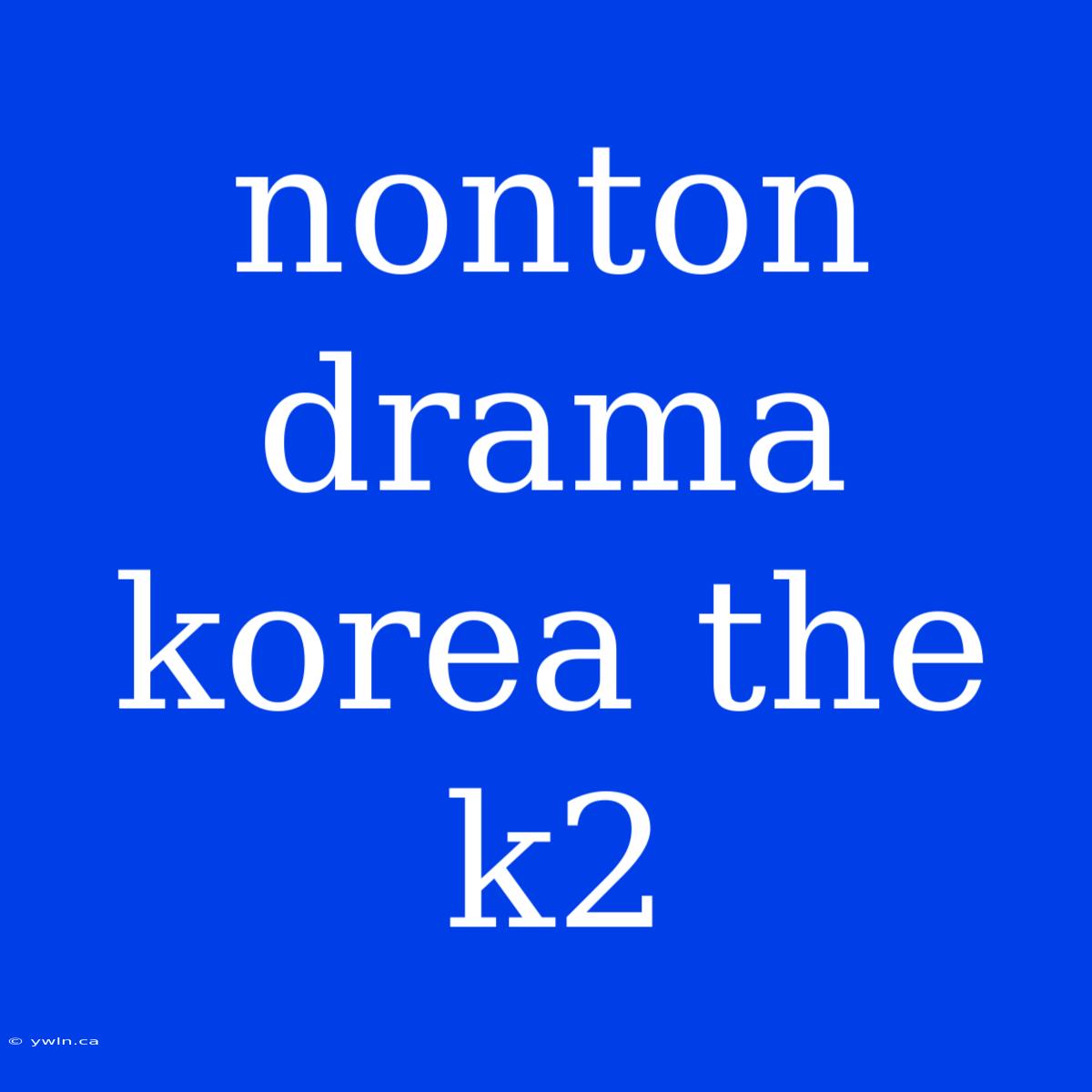 Nonton Drama Korea The K2