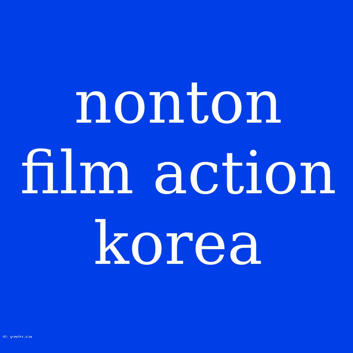 Nonton Film Action Korea