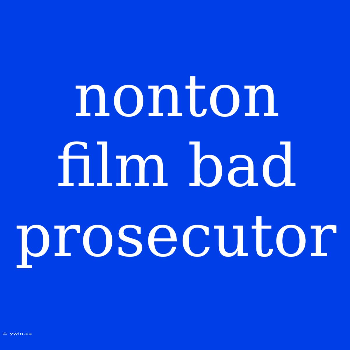 Nonton Film Bad Prosecutor