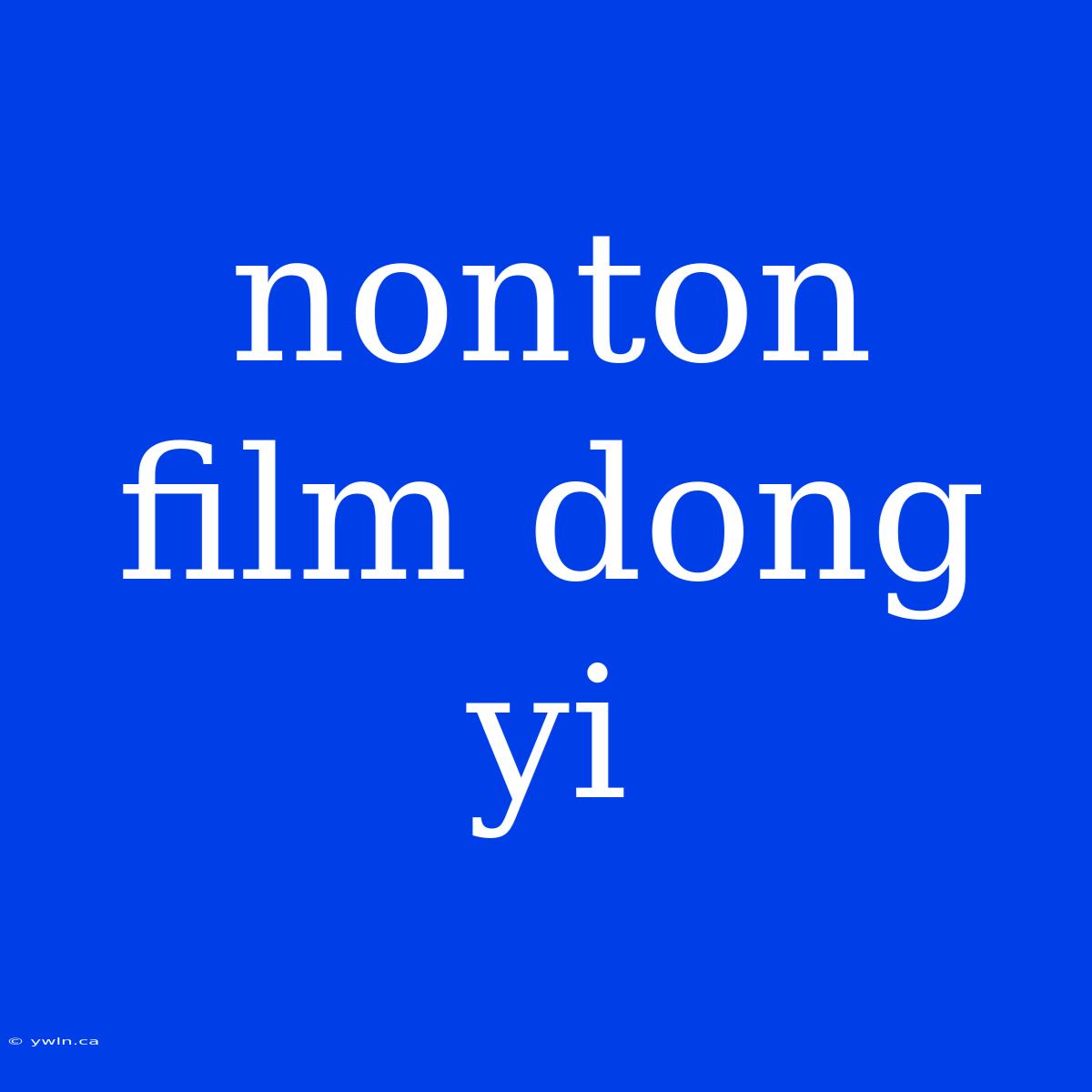 Nonton Film Dong Yi