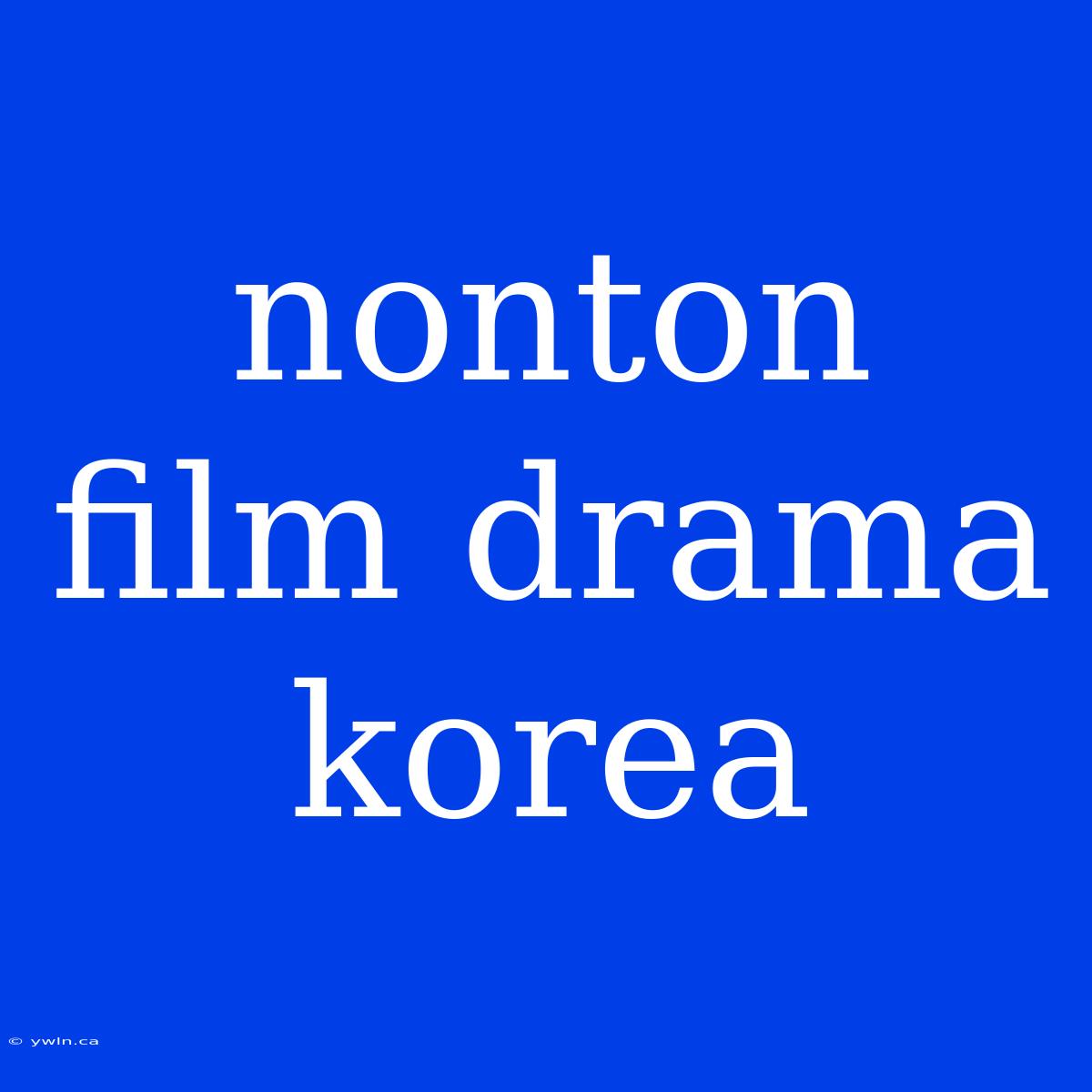 Nonton Film Drama Korea