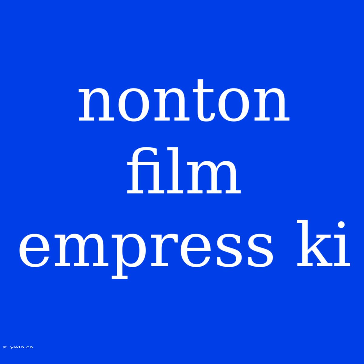 Nonton Film Empress Ki