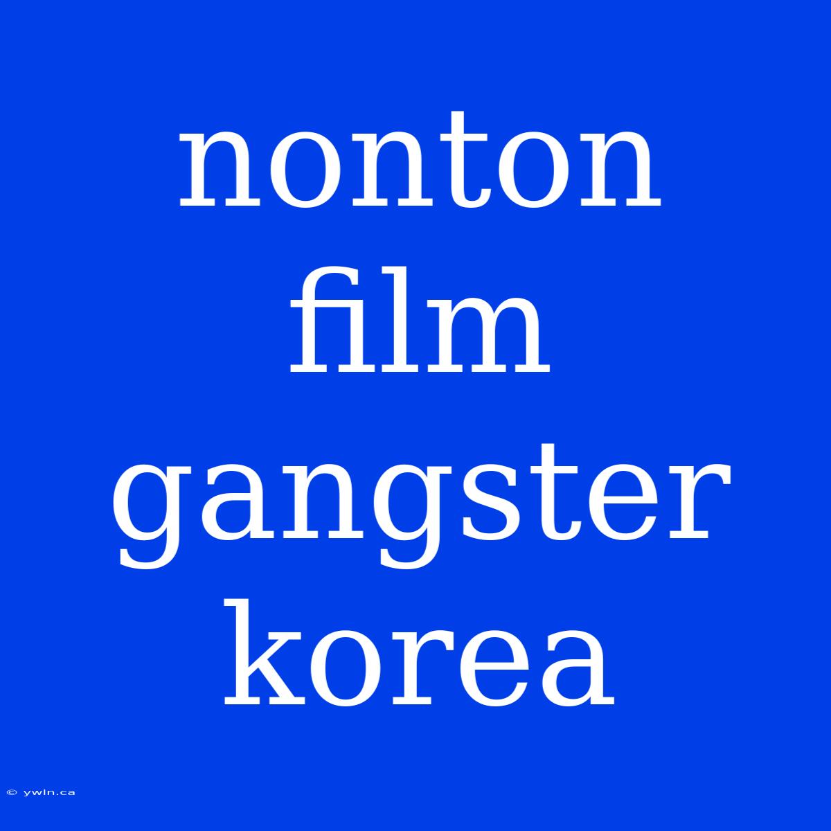 Nonton Film Gangster Korea