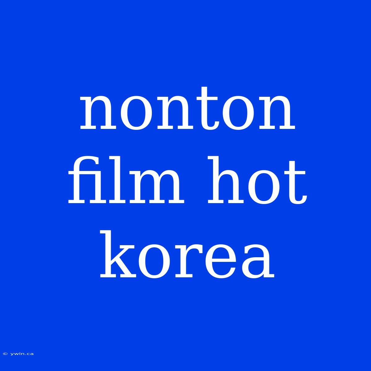 Nonton Film Hot Korea