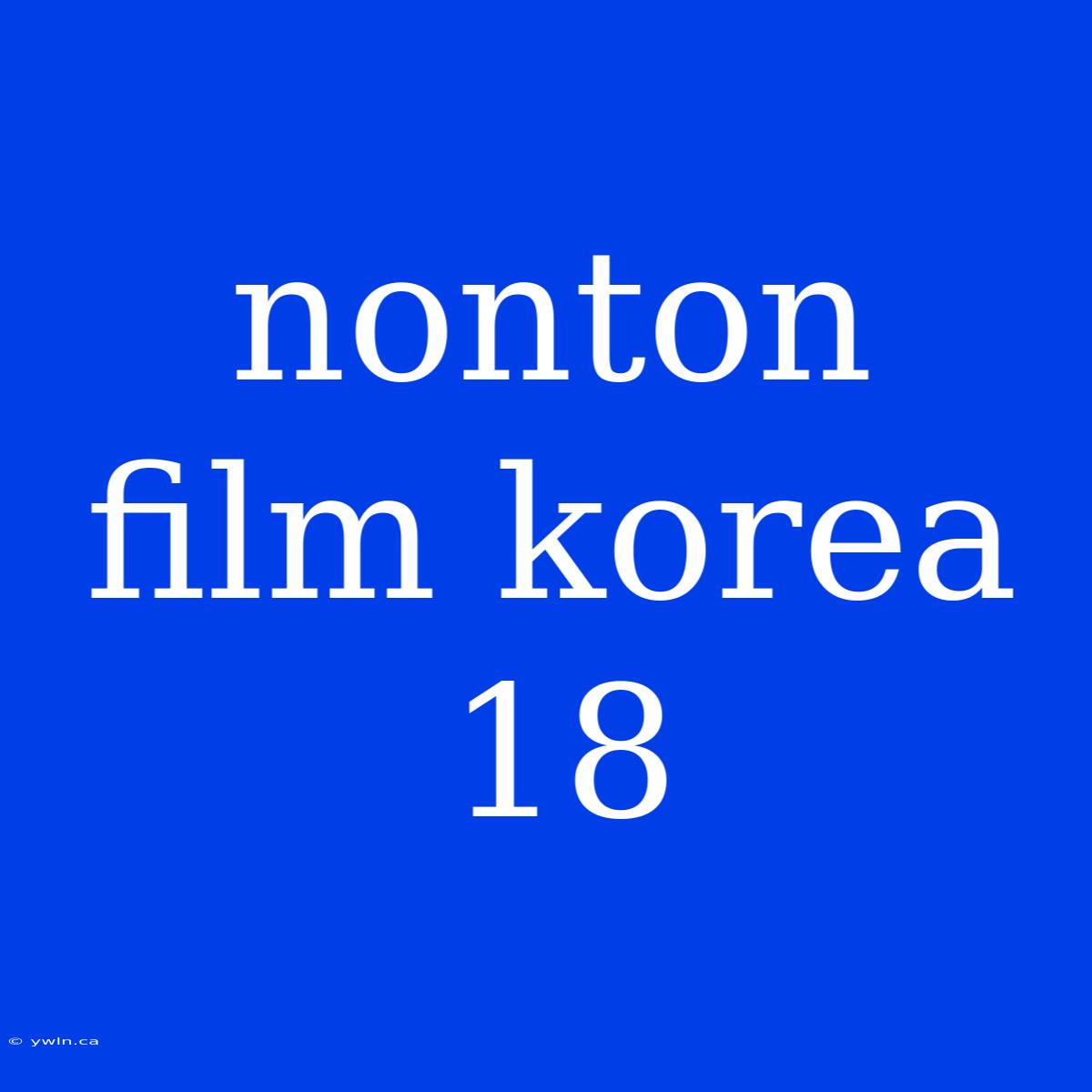 Nonton Film Korea 18