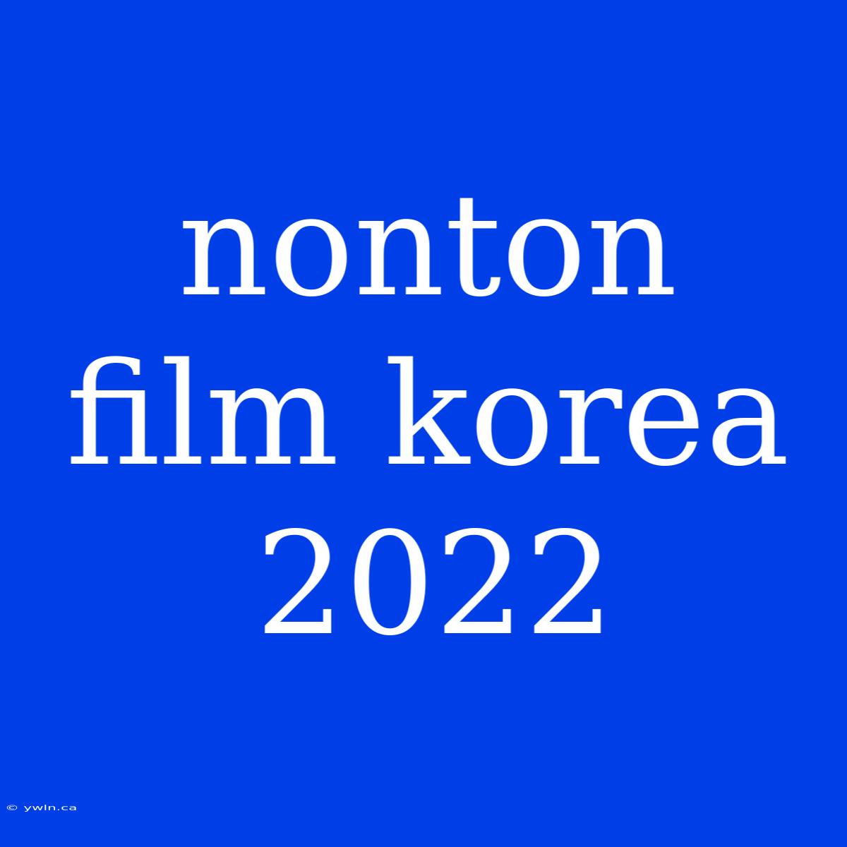 Nonton Film Korea 2022