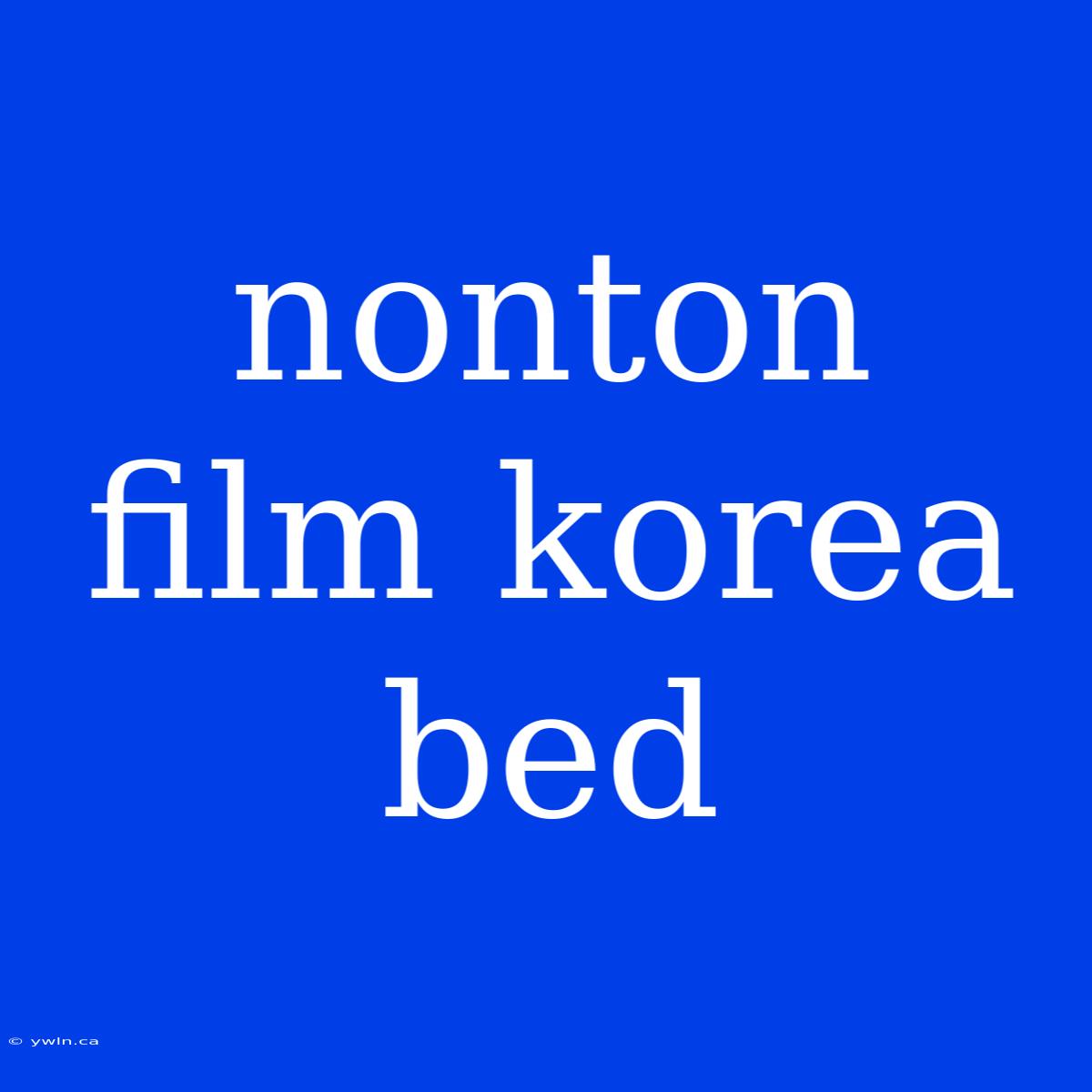 Nonton Film Korea Bed