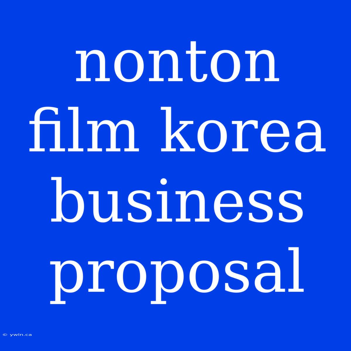 Nonton Film Korea Business Proposal