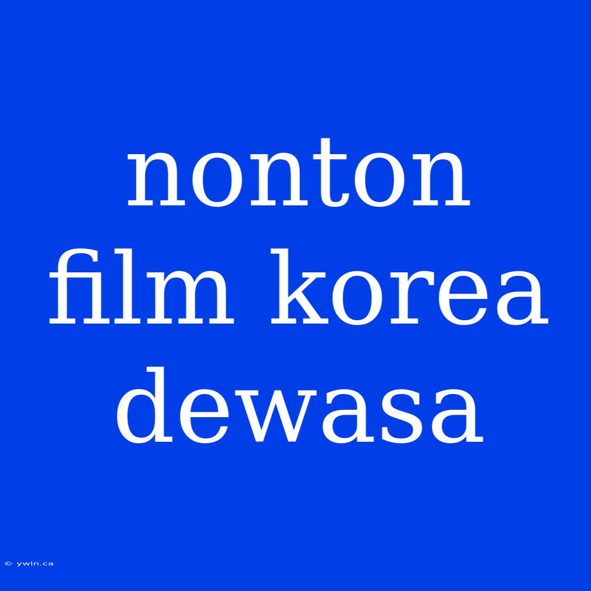 Nonton Film Korea Dewasa