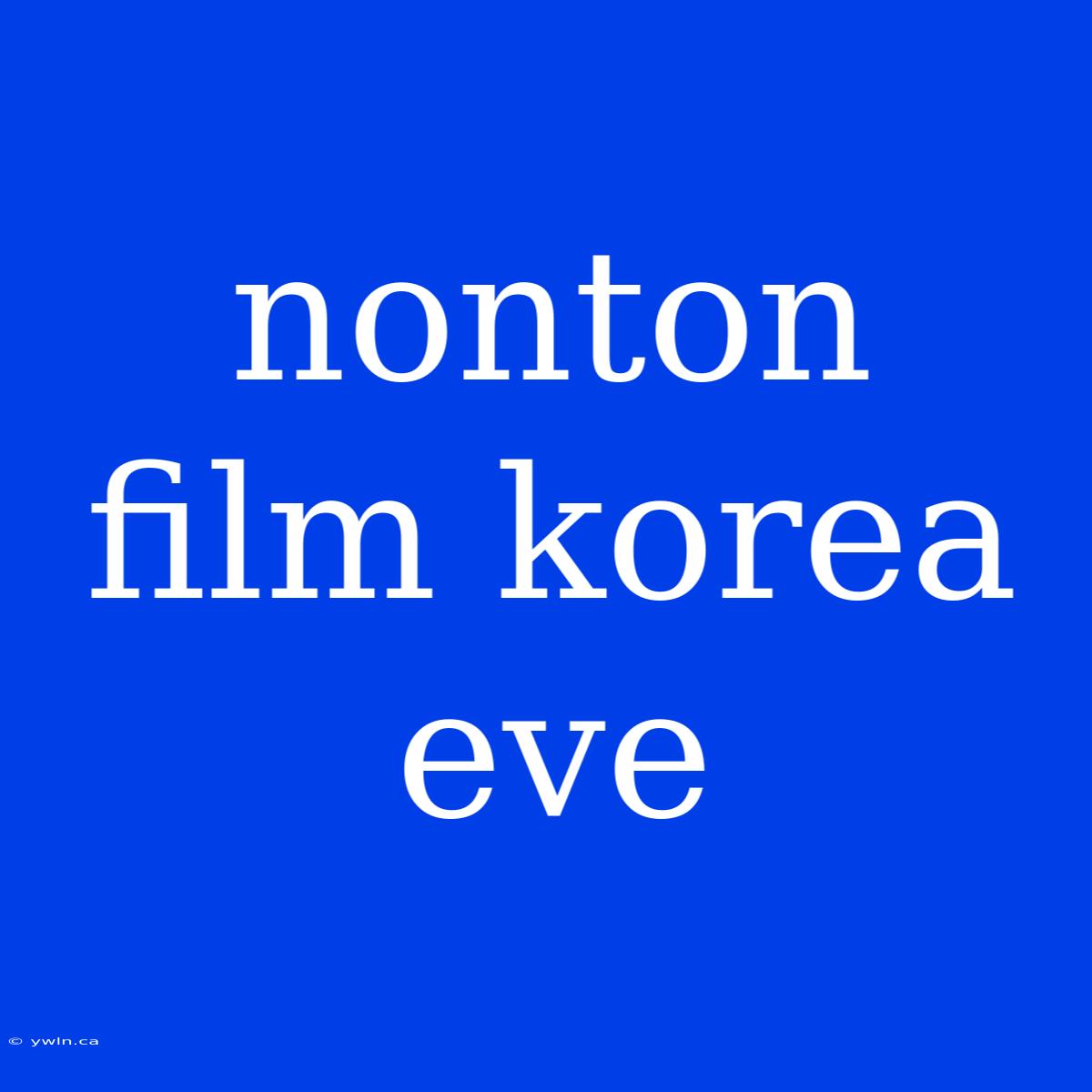 Nonton Film Korea Eve