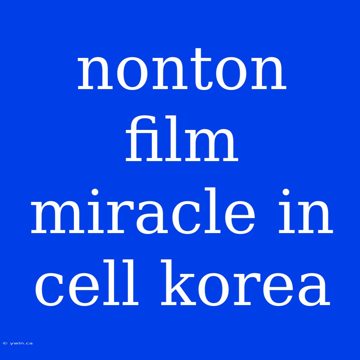 Nonton Film Miracle In Cell Korea