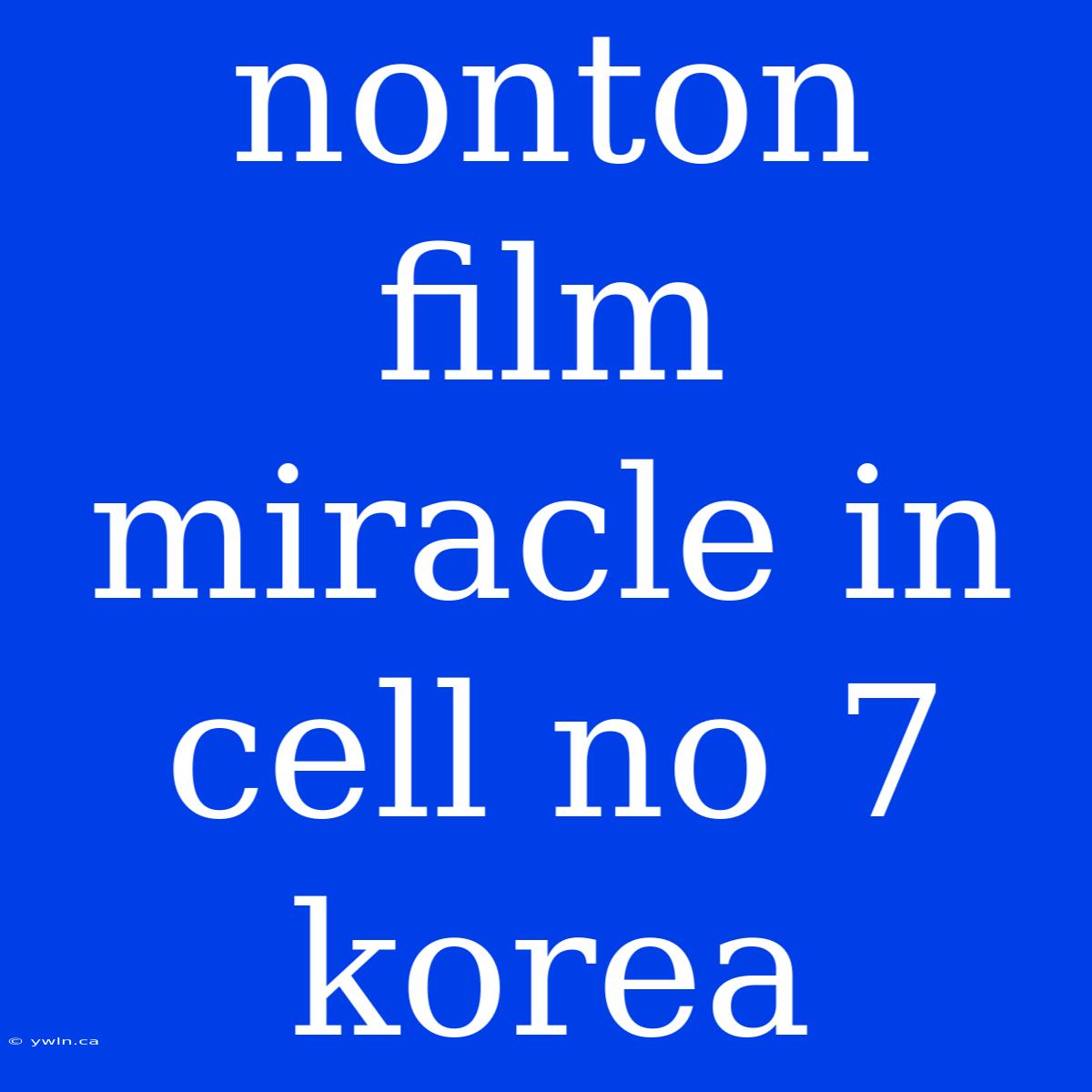 Nonton Film Miracle In Cell No 7 Korea