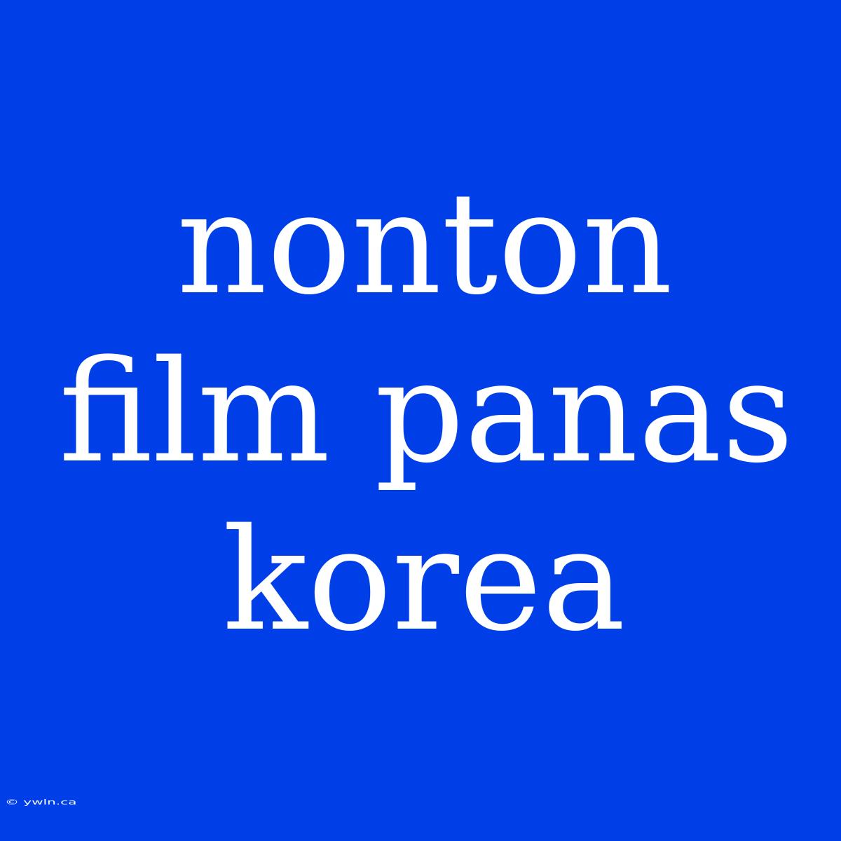 Nonton Film Panas Korea