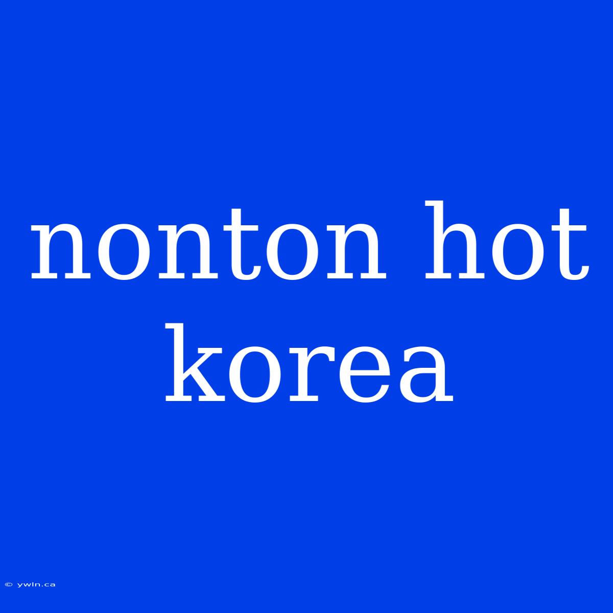 Nonton Hot Korea