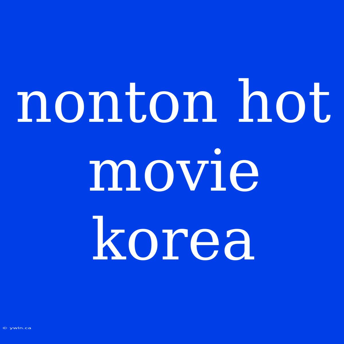 Nonton Hot Movie Korea