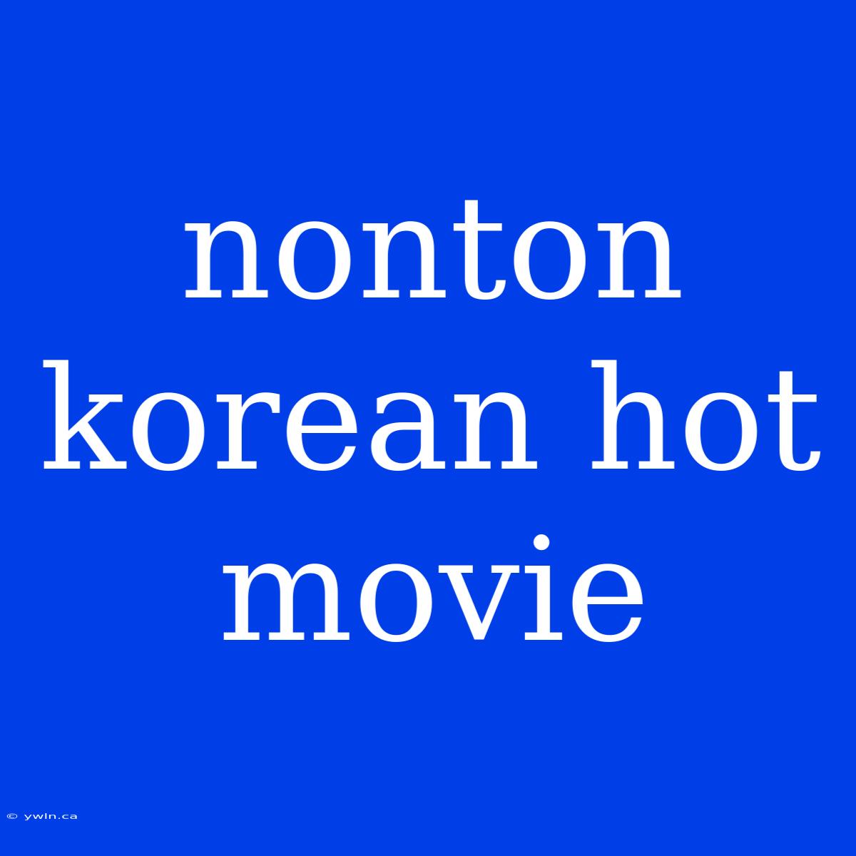 Nonton Korean Hot Movie