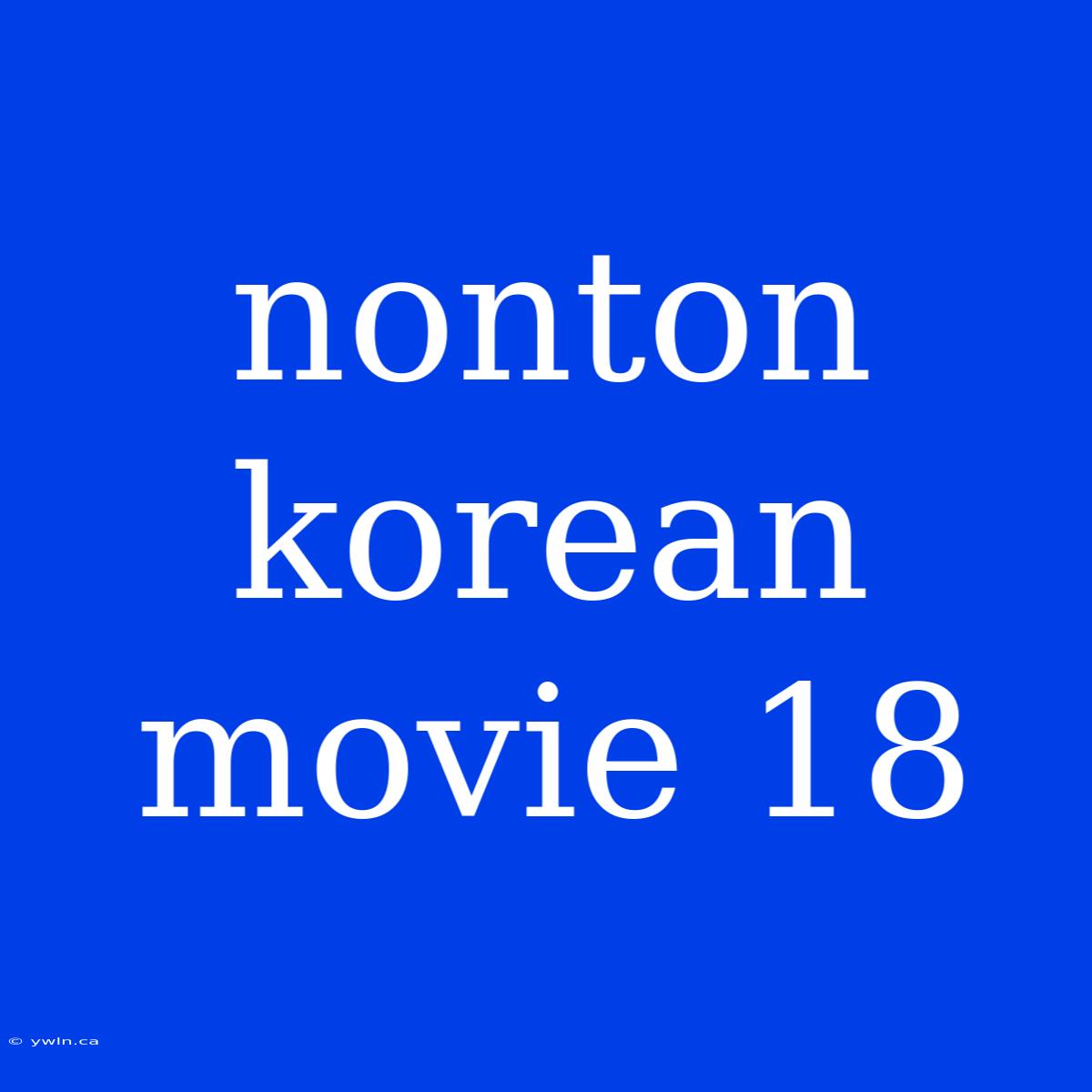 Nonton Korean Movie 18