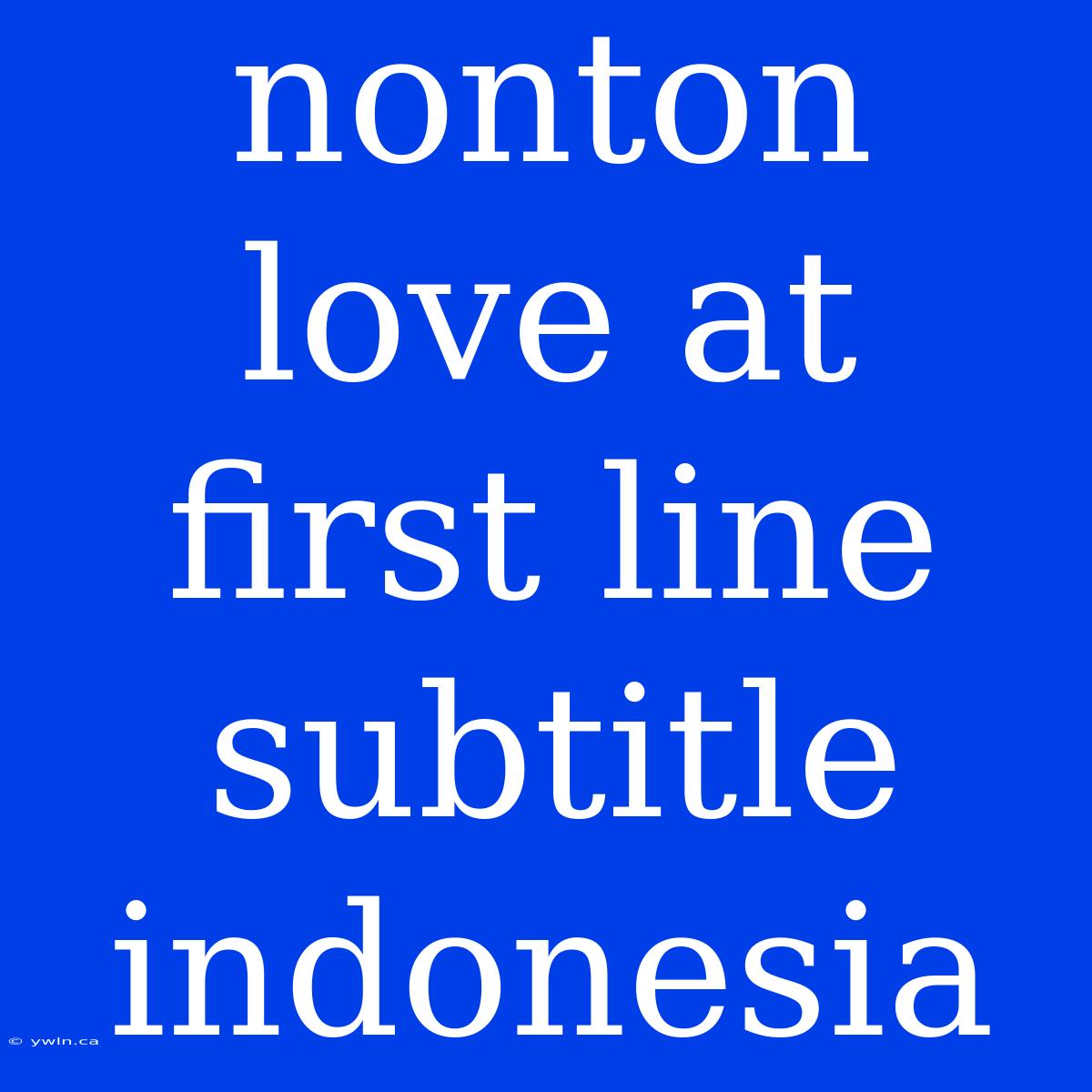 Nonton Love At First Line Subtitle Indonesia