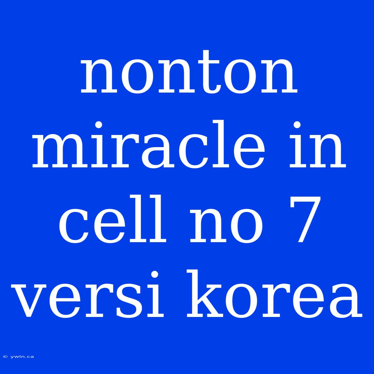 Nonton Miracle In Cell No 7 Versi Korea