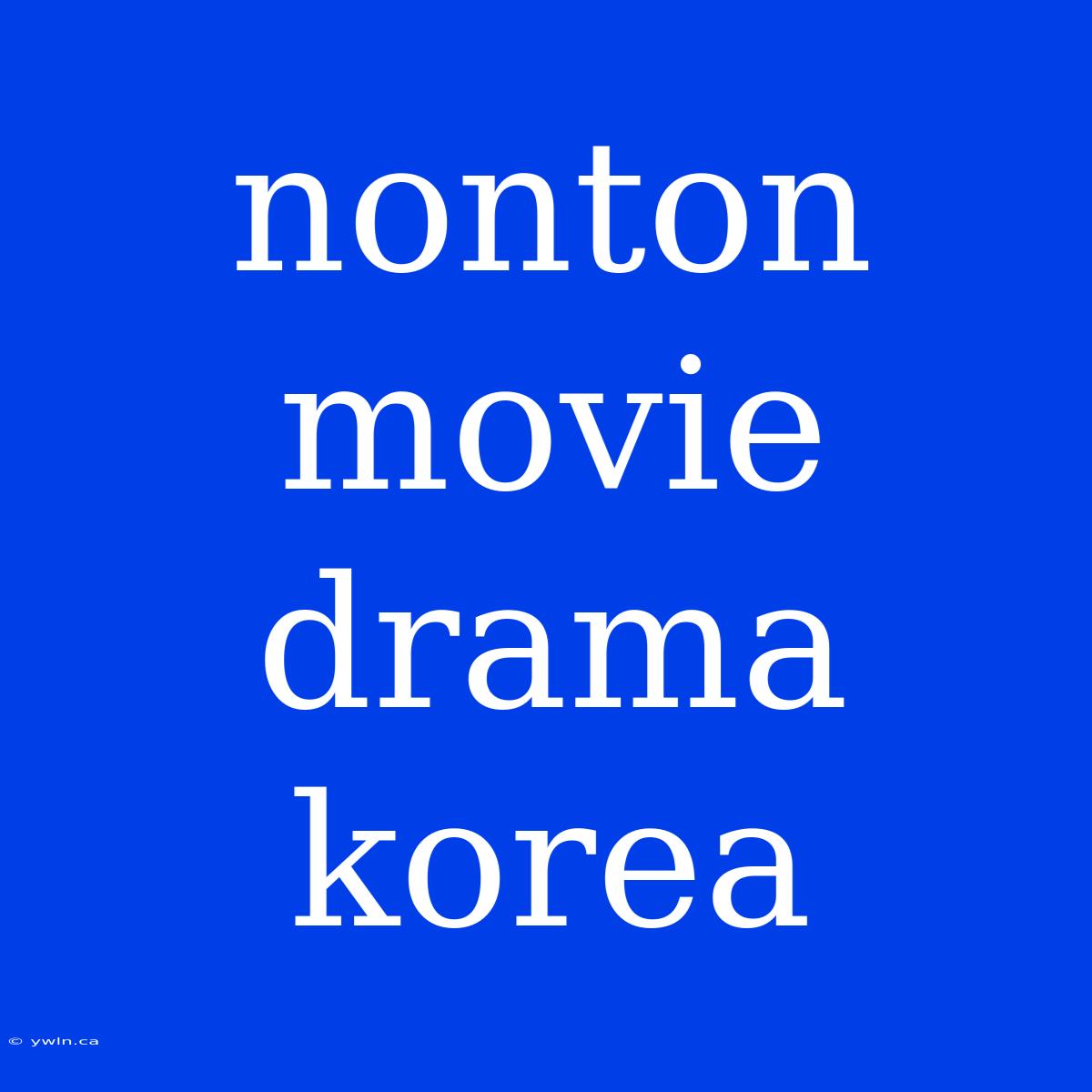 Nonton Movie Drama Korea