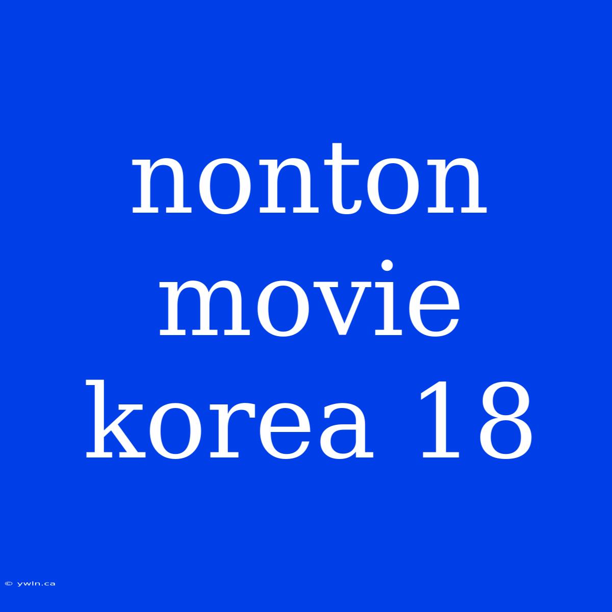 Nonton Movie Korea 18