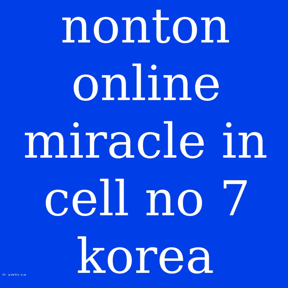 Nonton Online Miracle In Cell No 7 Korea