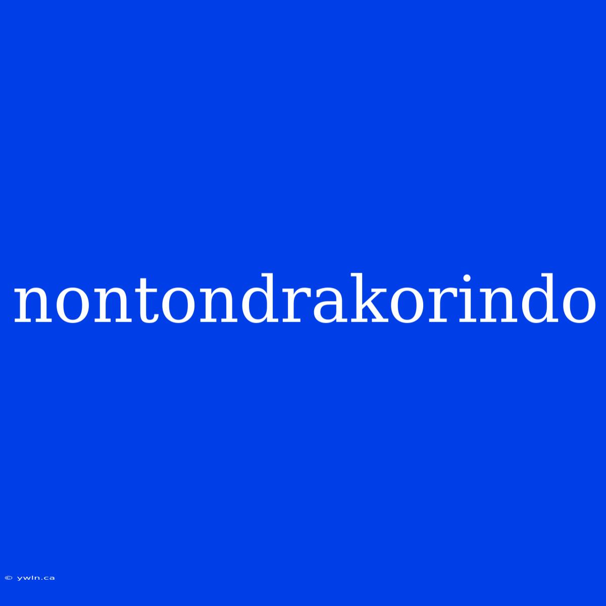 Nontondrakorindo