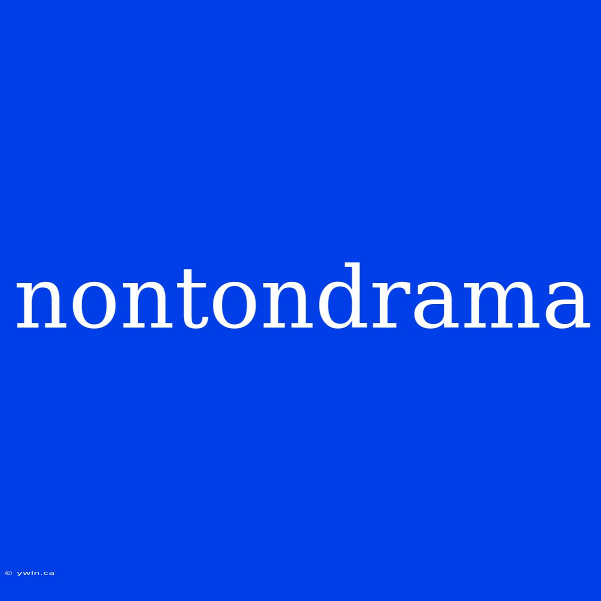 Nontondrama