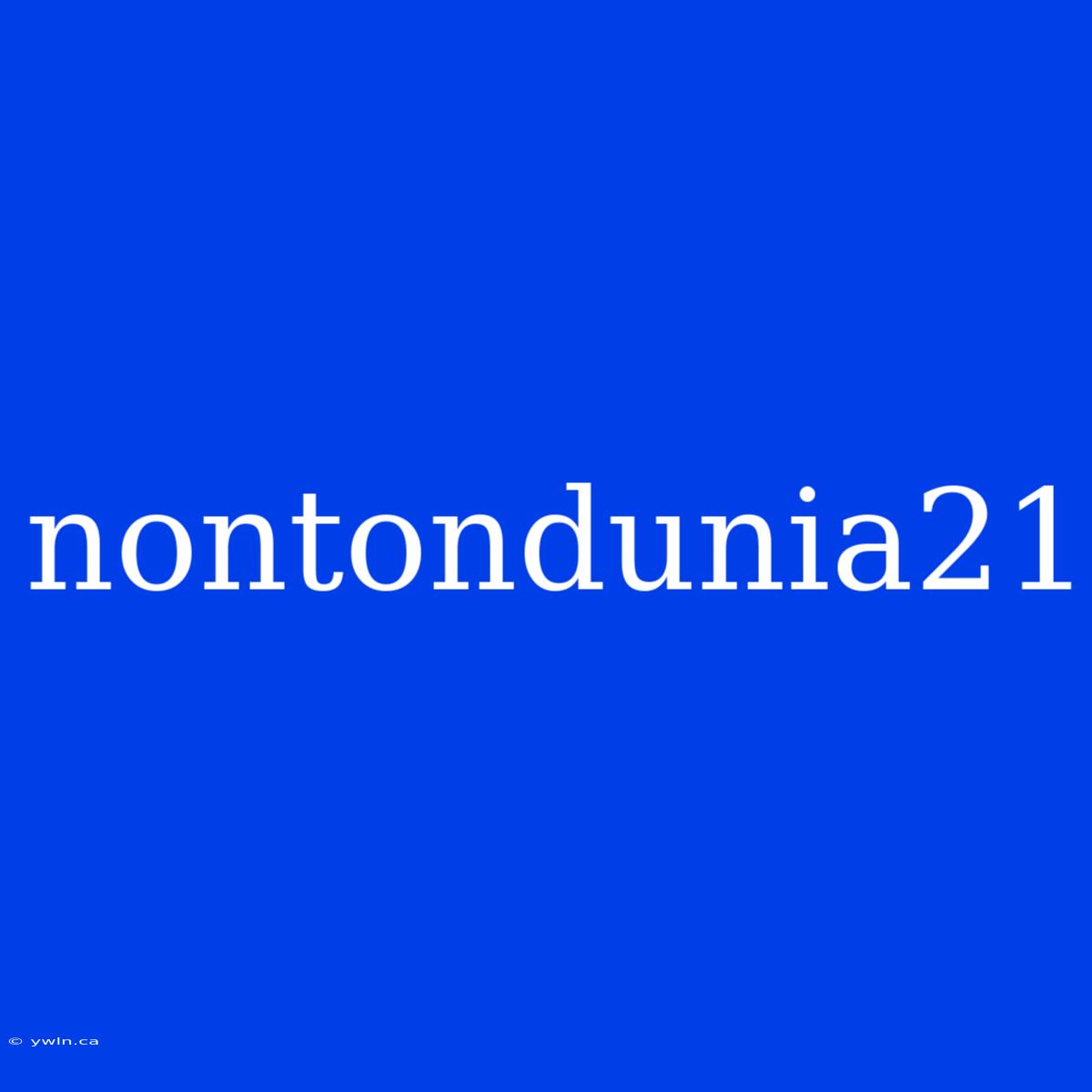 Nontondunia21