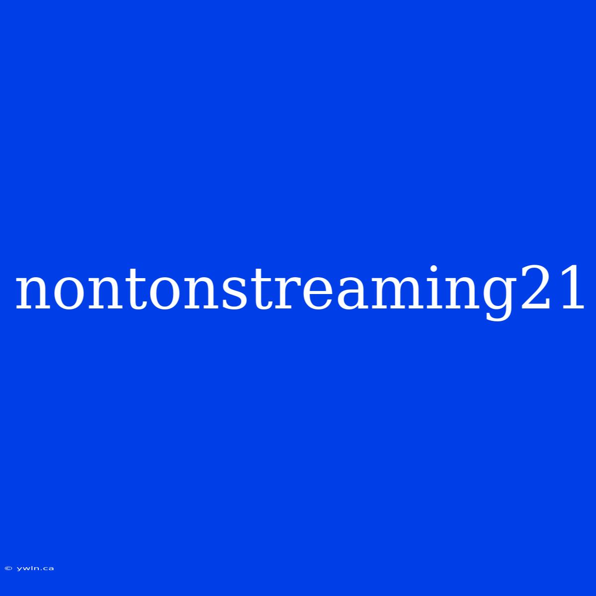 Nontonstreaming21