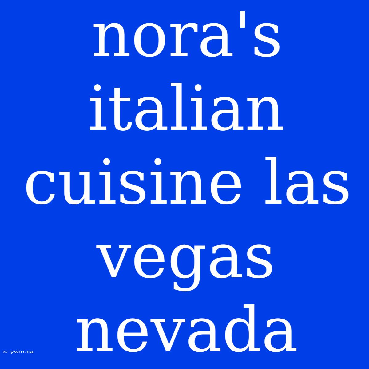 Nora's Italian Cuisine Las Vegas Nevada