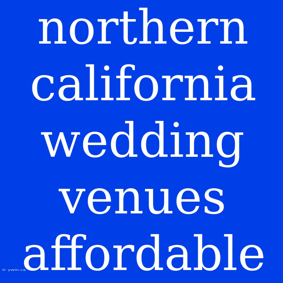 Northern California Wedding Venues Affordable