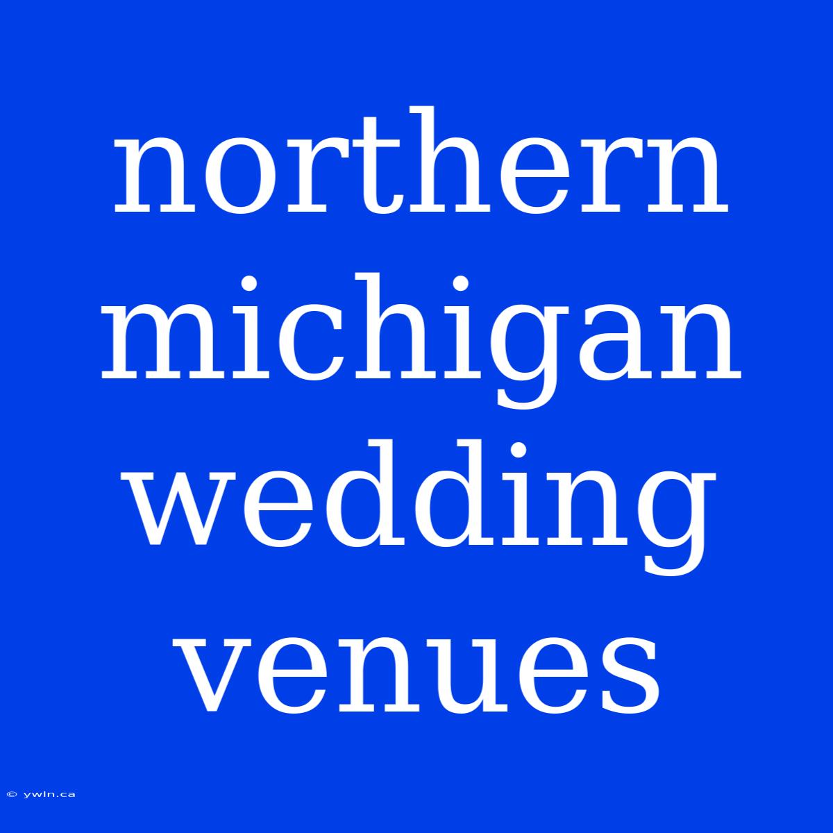 Northern Michigan Wedding Venues